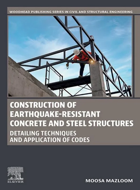 Construction of Earthquake-Resistant Concrete and Steel Structures: Detailing Techniques and Application of Codes
