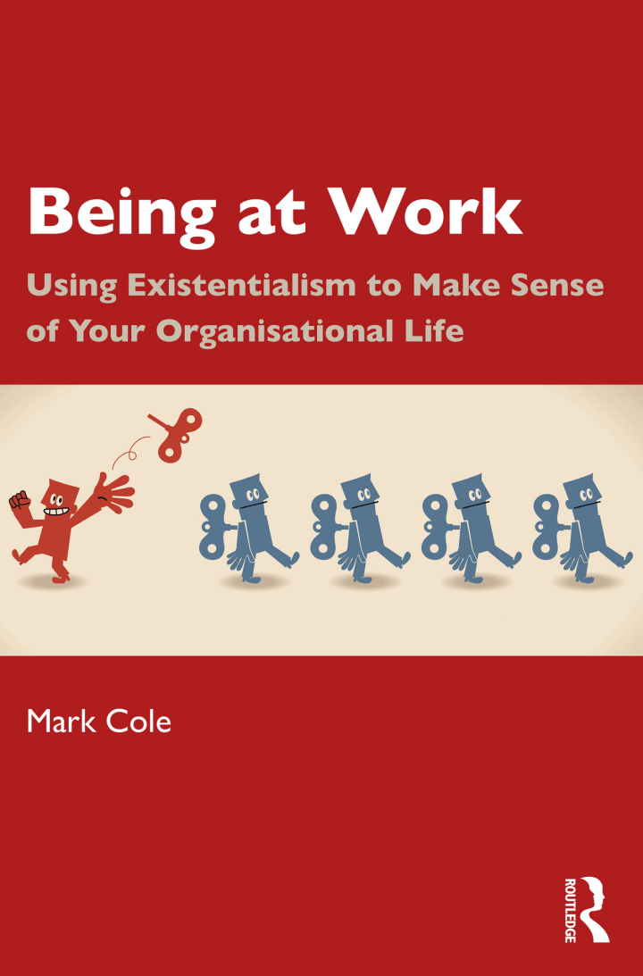 Being at Work: Using Existentialism to Make Sense of Your Organisational Life