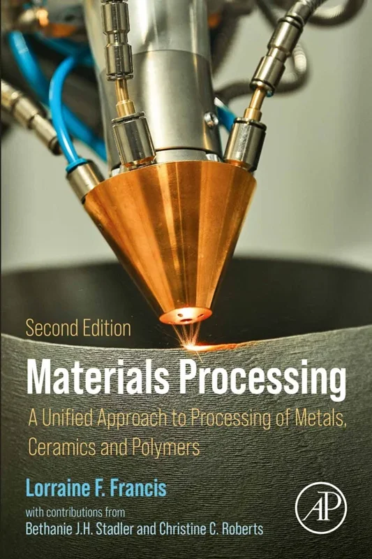 Materials Processing: A Unified Approach to Processing of Metals, Ceramics, and Polymers 2nd Edition
