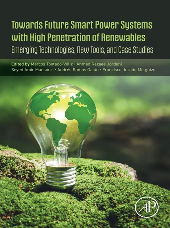 Towards Future Smart Power Systems with High Penetration of Renewables: Emerging Technologies, New Tools, and Case Studies