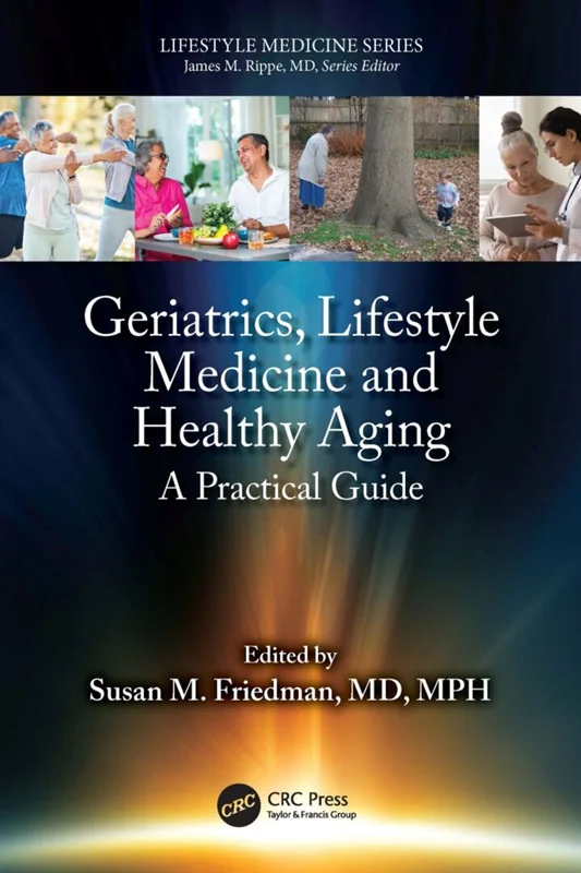 Geriatrics, Lifestyle Medicine and Healthy Aging A Practical Guide