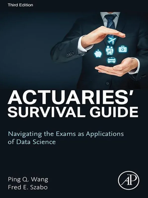 Actuaries' Survival Guide: Navigating the Exams as Applications of Data Science 3rd Edition