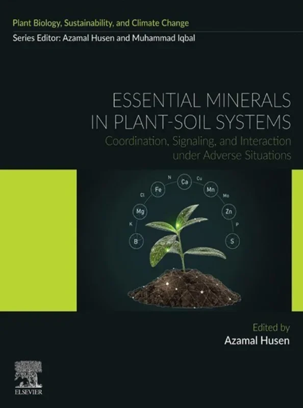 Essential Minerals in Plant-Soil Systems: Coordination, Signaling, and Interaction under Adverse Situations