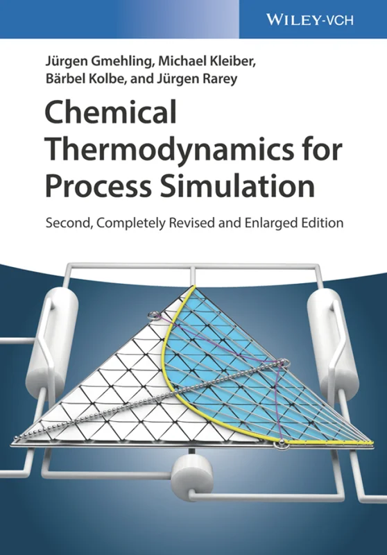Chemical Thermodynamics for Process Simulation 2nd Edition, Second, Completely Revised and Enlarged Edition