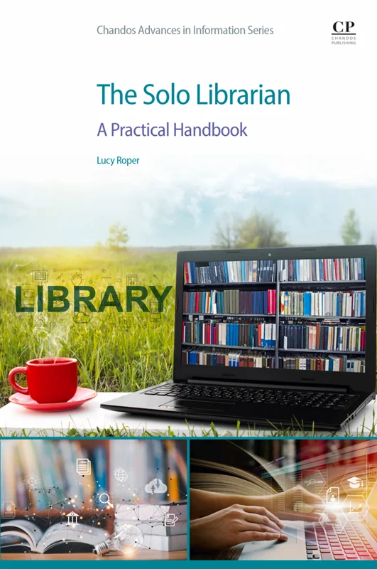 The Solo Librarian: A Practical Handbook (Chandos: Advances in Information)
