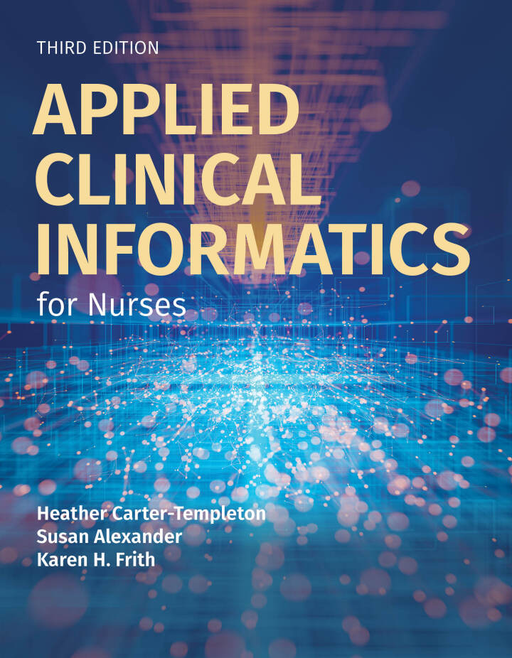 Applied Clinical Informatics for Nurses 3rd Edition by Heather Carter-Templeton; Susan Alexander; Karen Frith