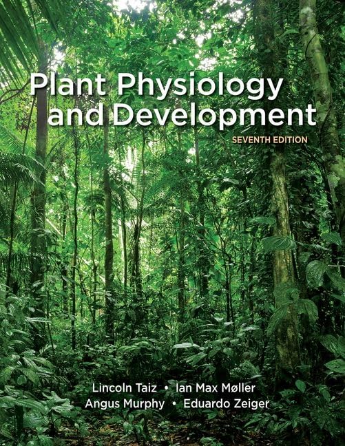Plant Physiology and Development 7th Edition by Lincoln Taiz; Ian Max Møller; Angus Murphy; Eduardo Zeiger Emeritus